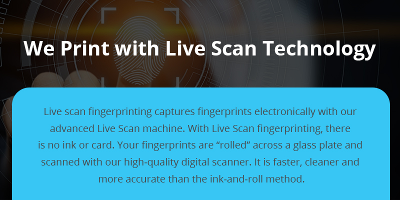 We Print with Live Scan Technology